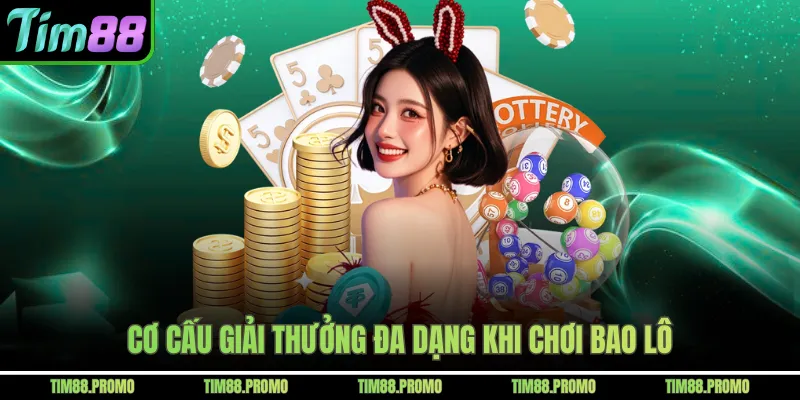 Cơ cấu giải thưởng đa dạng khi chơi bao lô 
