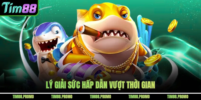 Lý giải sức hấp dẫn vượt thời gian