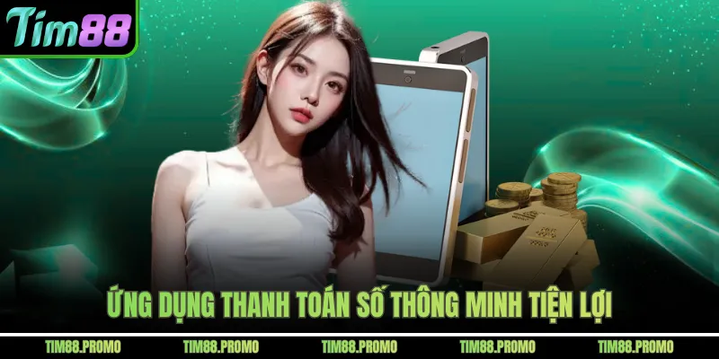 Ứng dụng thanh toán số thông minh tiện lợi